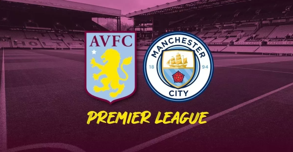 Nhận Định Trận Aston Villa vs Manchester City