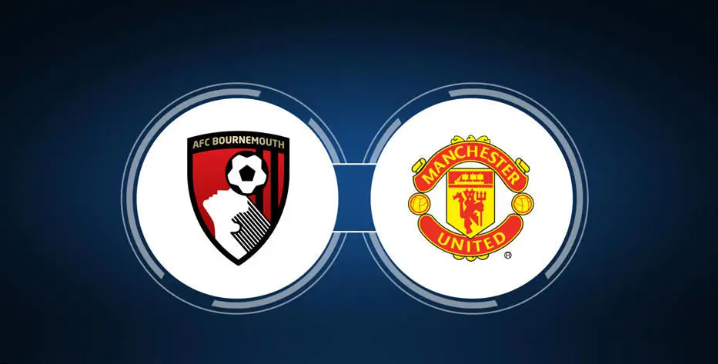 Nhận định trận đấu sắp diễn ra AFC Bournemouth vs Manchester United - Đội hình dự kiến
